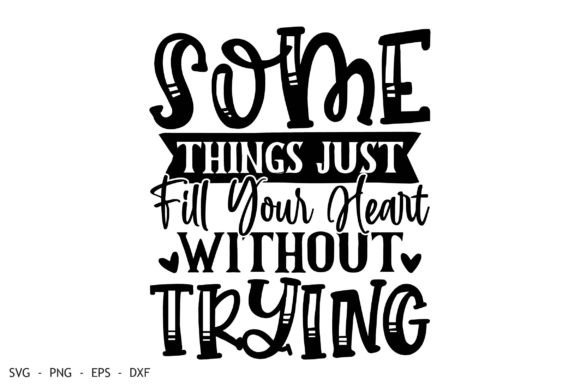 Download Some Things Just Fill Your Heart Without - Fill Collection